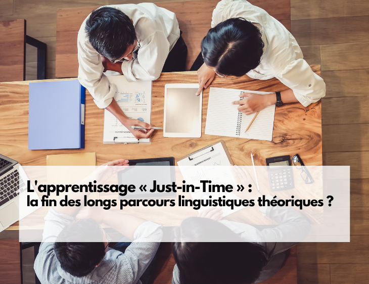 ⏱️ L'apprentissage « Just-in-Time » : la fin des longs parcours linguistiques théoriques ?