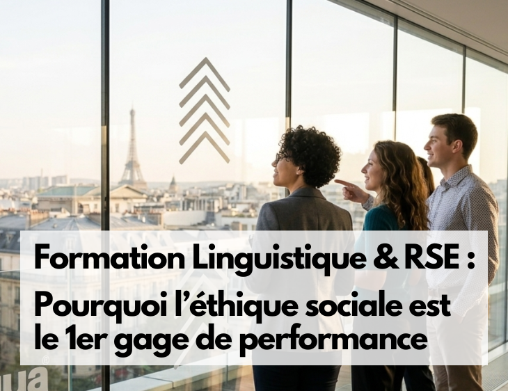 Formation Linguistique & RSE : Pourquoi l'éthique sociale est le premier gage de performance