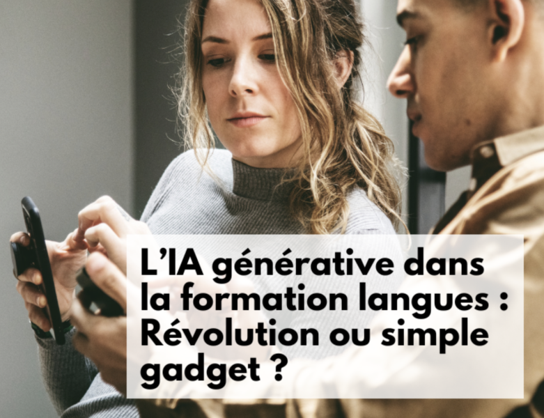 💡 L'IA générative : Révolution ou simple gadget dans la formation en langues ?